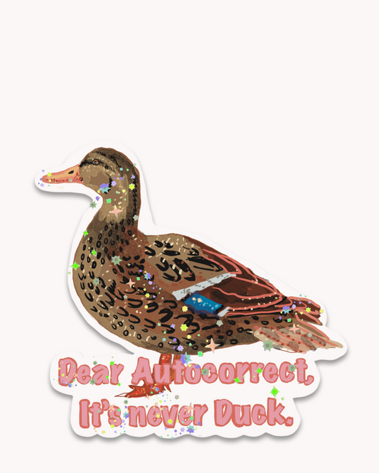 Dear Auto Correct, It’s Never Duck Sticker