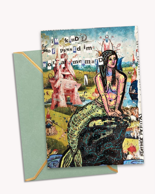 Kinda Pissed I’m Not A Mermaid - Greeting Card / Fine Art Print