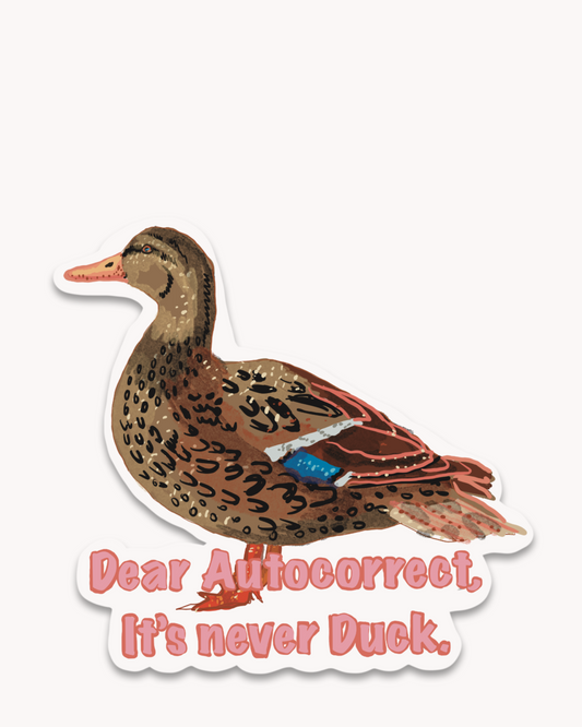 Dear Auto Correct, It’s Never Duck Sticker