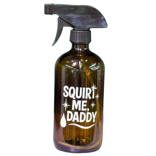 "Squirt Me, Daddy" Spray Bottle