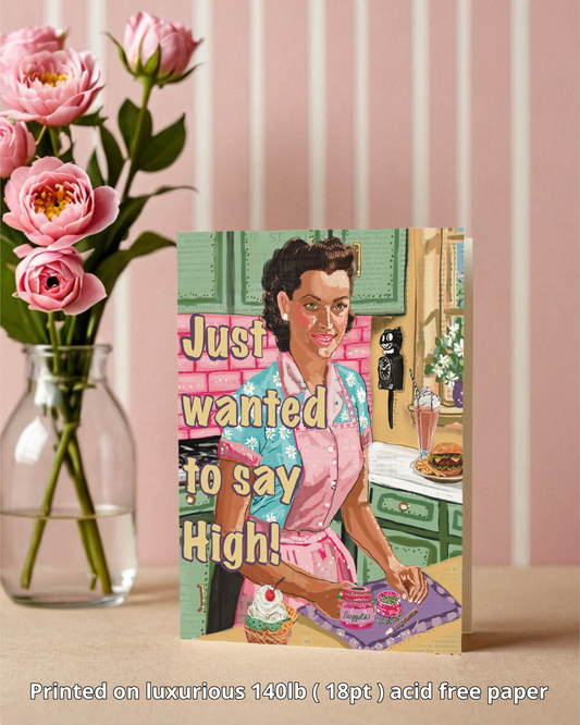 I Just Wanted To Say High - Greeting Card / Fine Art Print