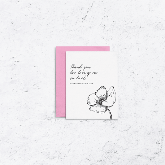 Mother's Day Loved So Hard Letterpress Card