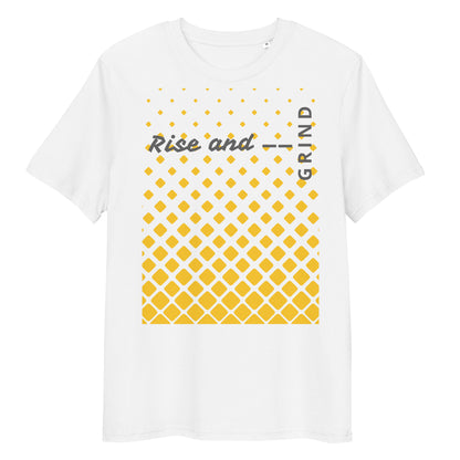 Rise and Grind Unisex organic cotton t-shirt